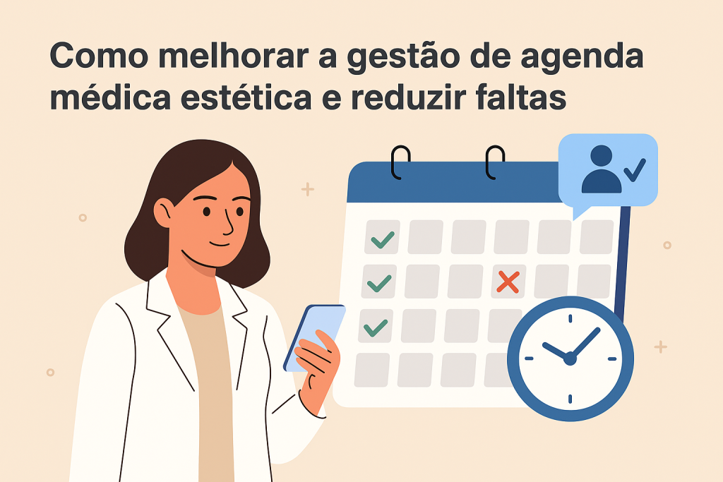 Como melhorar a gestão de agenda médica estética e reduzir faltas